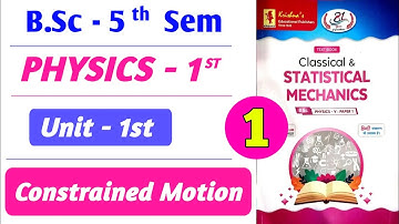 Lec-1 | Constraints and Constrained Motion | B.Sc 5th Sem Physics Unit-1st | ChetanSir #bscphysics