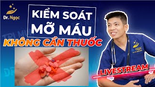 3 Cách Đơn Giản Tại Nhà Giúp Kiểm Soát Mỡ Máu Mà Ko Cần Dùng Thuốc