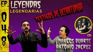 E48: Testigos de Ultratumba (con Marcos Duarte y Antonio Zacruz)