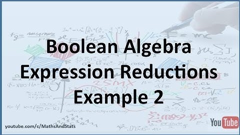 Boolean Algebra Reductions: Example 2