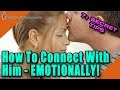 How To Connect With Him Emotionally