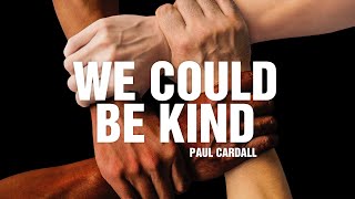 Download Lagu We Could Be Kind from Paul Cardall, Akelee, J. Daniel MP3