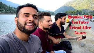 Reunion With YouTuber Friend After 5 years || Collaboration With Kashmiri Youtuber || Youtubers Meet