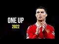 Cristiano Ronaldo 2022 ❯ One Up | Skills &amp; Goals | HD