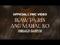 Gerald Santos - Ikaw Pa Rin Ang Mahal Ko (Official Lyric Video)