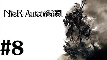 NieR: Automata Walkthrough W/ Commentary Part 8 - Makin