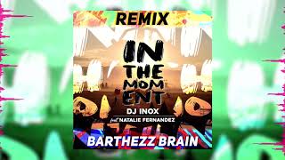DJ Inox - In The Moment feat. Natalie Fernandez (Barthezz Brain Remix)