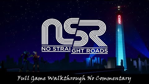 No Straight Roads Full Game Walkthrough No Commentary