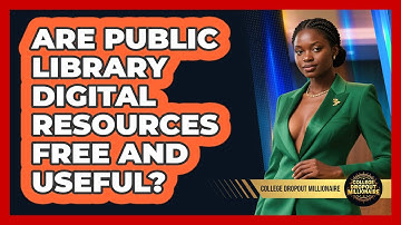 Are Public Library Digital Resources Free And Useful? - College Dropout Millionaire