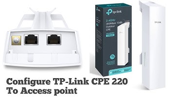 How to Setup Tp Link CPE 220 to Access point Mode