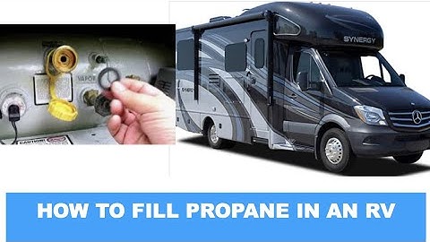 How and Where to Fill and Use Propane in an RV. Tips for RVers!