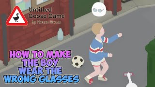 Untitled Goose Game  How to make the boy wear the wrong glasses