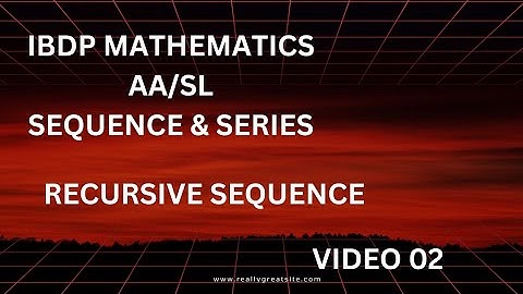 IBDP MATHEMATICS AA/SL|RECURSIVE SEQUENCE