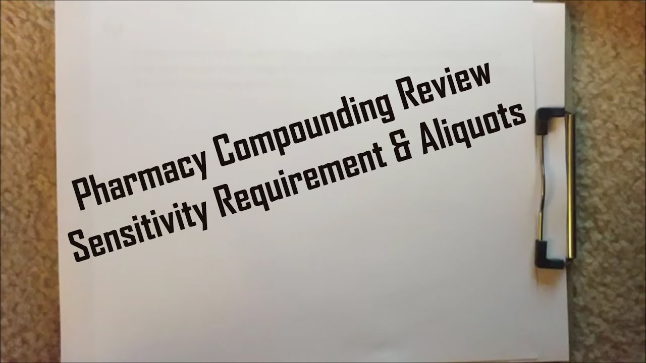 Pharmacy Compounding - Sensitivity Requirement and Aliquots