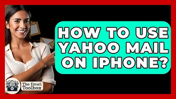 How To Use Yahoo Mail On iPhone? - TheEmailToolbox.com