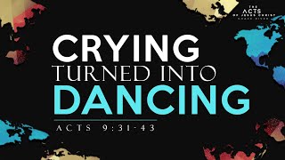 Crying Turned Into Dancing (Acts 9:31-43) | GRACE RIVER