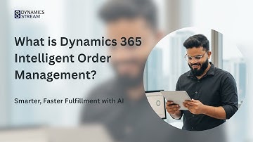 What is Dynamics 365 Intelligent Order Management? | Smarter, Faster Fulfillment with AI