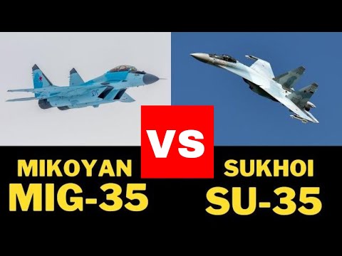 Mikoyan MIG-35 vs Sukhoi SU-35 comparison video