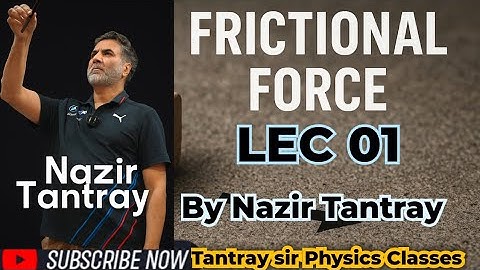 LEC 01 Frictional force by Nazir Tantray #11thclass