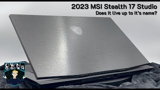 2023 MSI Stealth 17 Studio Review - Can it live up to it's name?