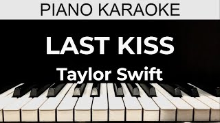 Last Kiss - Taylor Swift - Piano Karaoke Instrumental Cover with Lyrics