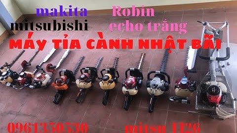 máy cắt tỉa hàng rào cây cảnh [ kwasaki mitsubishi tl261 makita robin  hàng bãi l cửa hàng việt anh
