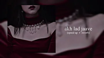 Akh lad jaave (sped up + reverb) | Badshah | Asees kaur | Jubin Nautiyal | chill habibi