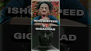 IShowSpeed VS Gigachad