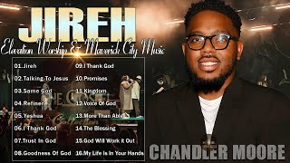 Jireh, Talking To Jesus, I Thank God || Chandler Moore || Elevation Worship & Maverick City Music