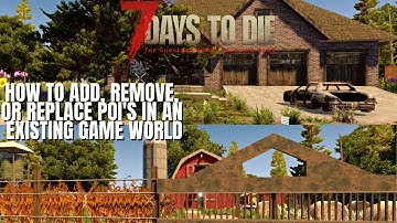7 Days To Die Alpha 20: How to Add, Remove or Replace POI