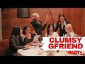 CLUMSY GFRIEND (PART 5)