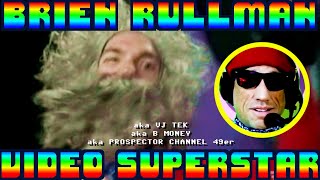 BRIEN RULLMAN VIDEO SUPERSTAR - TRIBUTE VID