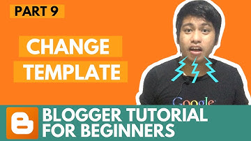 Blogger Tutorial for Beginners - Change Template - Part 9