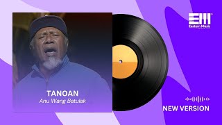 Download lagu TANOAN - ANU WANG BATULAK | LAGU DAERAH BAHASA MAKIAN | NEW VERSION