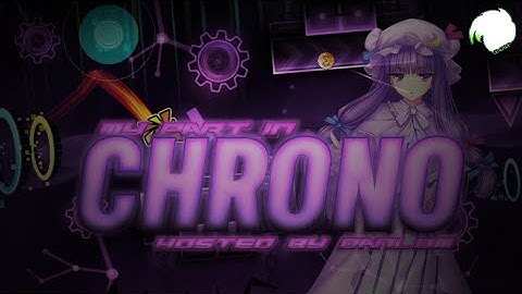 [DECO PART] MY Part in Chrono - Hosted by DanLom [Geometry Dash][READ DESC.]