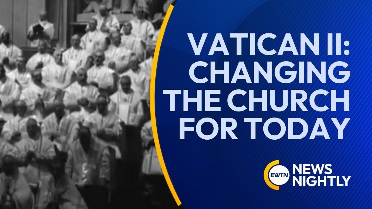 The Second Vatican Council: Transforming the Church for Today | EWTN News Nightly