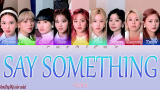 Mglsub Twice - Say Something Romengmgl Color Coded