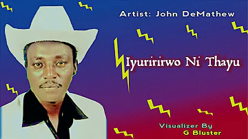 JOHN  DE'MATHEW  -  IYURIRIRWO  NI  THAYU