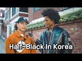 Whats living in korea like as a half black half korean  blasian in korea