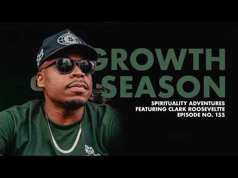 Growth Season - Spirituality Adventures feat. Clark Rooseveltte