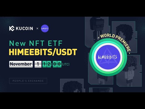   NFT ETF HIMEEBITS Gets Listed On KuCoin World Premiere