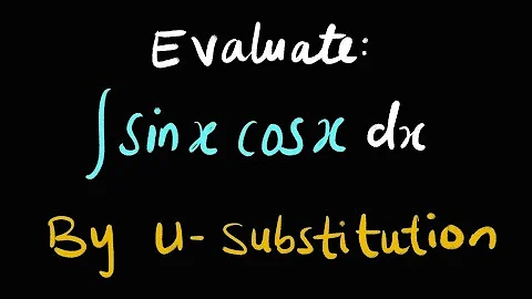 Integration by U substitution | Sin(x)Cos(x)dx