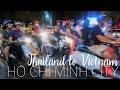 Thailand to Vietnam: OUR FIRST TIME IN Ho Chi Minh City