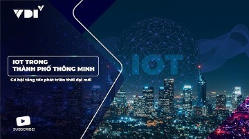 Ứng dụng IoT trong thành phố thông minh | IoT for Smart City