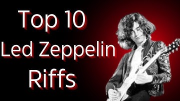 The Top 10 Led Zeppelin Riffs