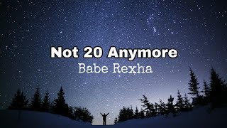 Babe Rexha - Not 20 Anymore (Lyrics)