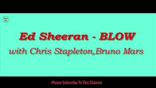 Ed Sheeran - BLOW with Chris Stapleton &amp; Bruno Mars 1 Hour Version