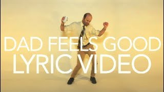 Dad Feels Good (Lyric Video)