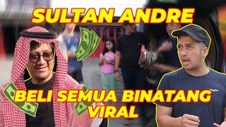 MIKIR 2 KALI, SULTAN ANDRE TAULANY MAU BORONG SEMUA BINATANG VIRAL