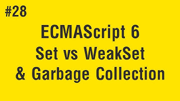 Learn ECMAScript 6 in Arabic #28 - Set vs WeakSet And Garbage Collection